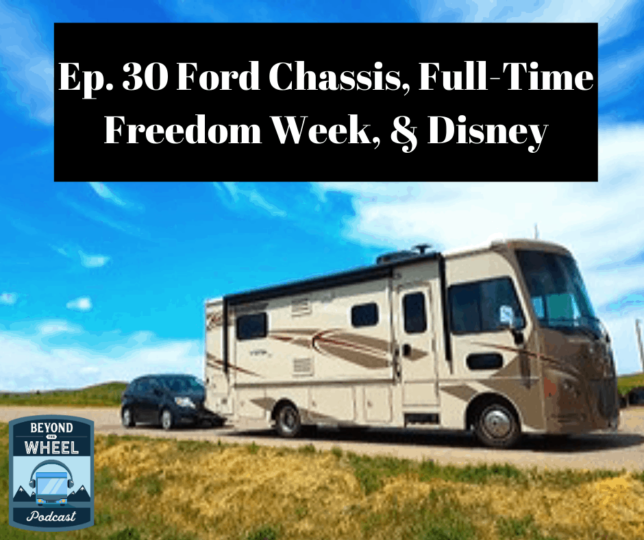 Ep. 30 Ford F53 Chassis, Full-Time Freedom Week, & Disney