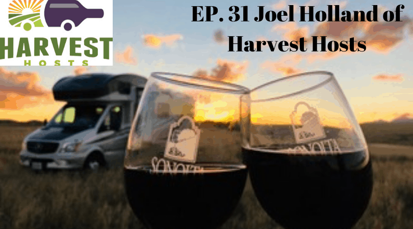 Ep. 31 Joel Holland of Harvest Hosts