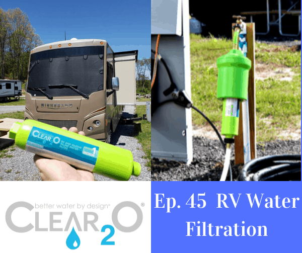 Ep. 45 CLEAR2O RV Water Filter
