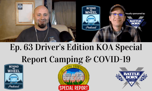 Ep. 63 Driver’s Edition KOA Special Report Camping & COVID-19