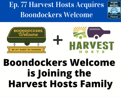 Ep. 77 Harvest Hosts Acquires Boondockers Welcome