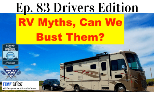 Ep. 83 Driver’s Edition – RV Myths & News