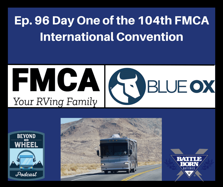 Ep. 96 Live at the 104th FMCA Convention with Blue Ox Rally Edition