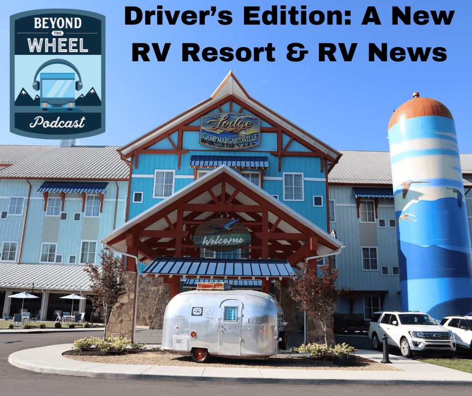 Driver’s Edition: A New RV Resort & RV News