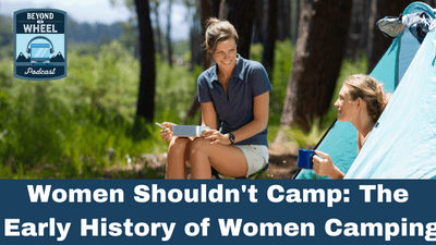 Women Shouldn’t Camp! The Early History of Women Camping