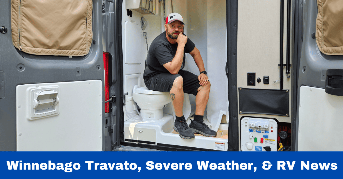 Winnebago Travato, Severe Weather, & RV News