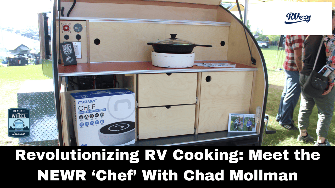 Revolutionizing RV Cooking: Meet the Newr ‘Chef’ with Chad Mollman