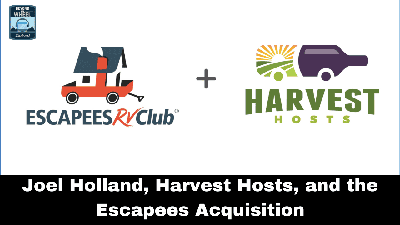 Joel Holland, Harvest Hosts, and the Escapees Acquisition