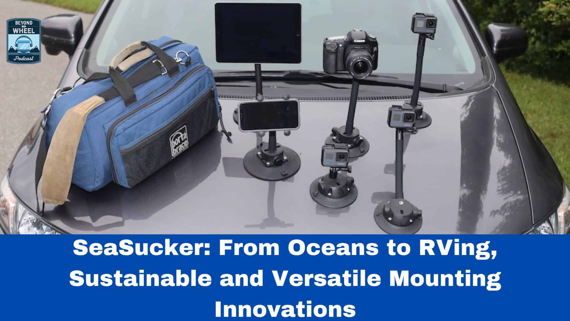 SeaSucker: From Oceans to RVing, Sustainable and Versatile Mounting Innovations